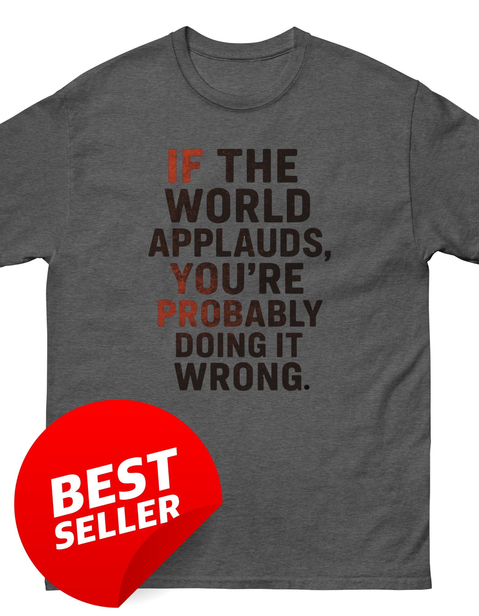 'If The World Applauds' Classic T-Shirt