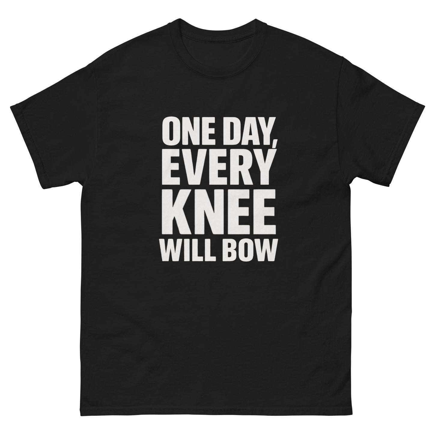 t-shirt with large bold white text reading 'One Day, Every Knee Will Bow,' displayed flat against a white background. Black Front