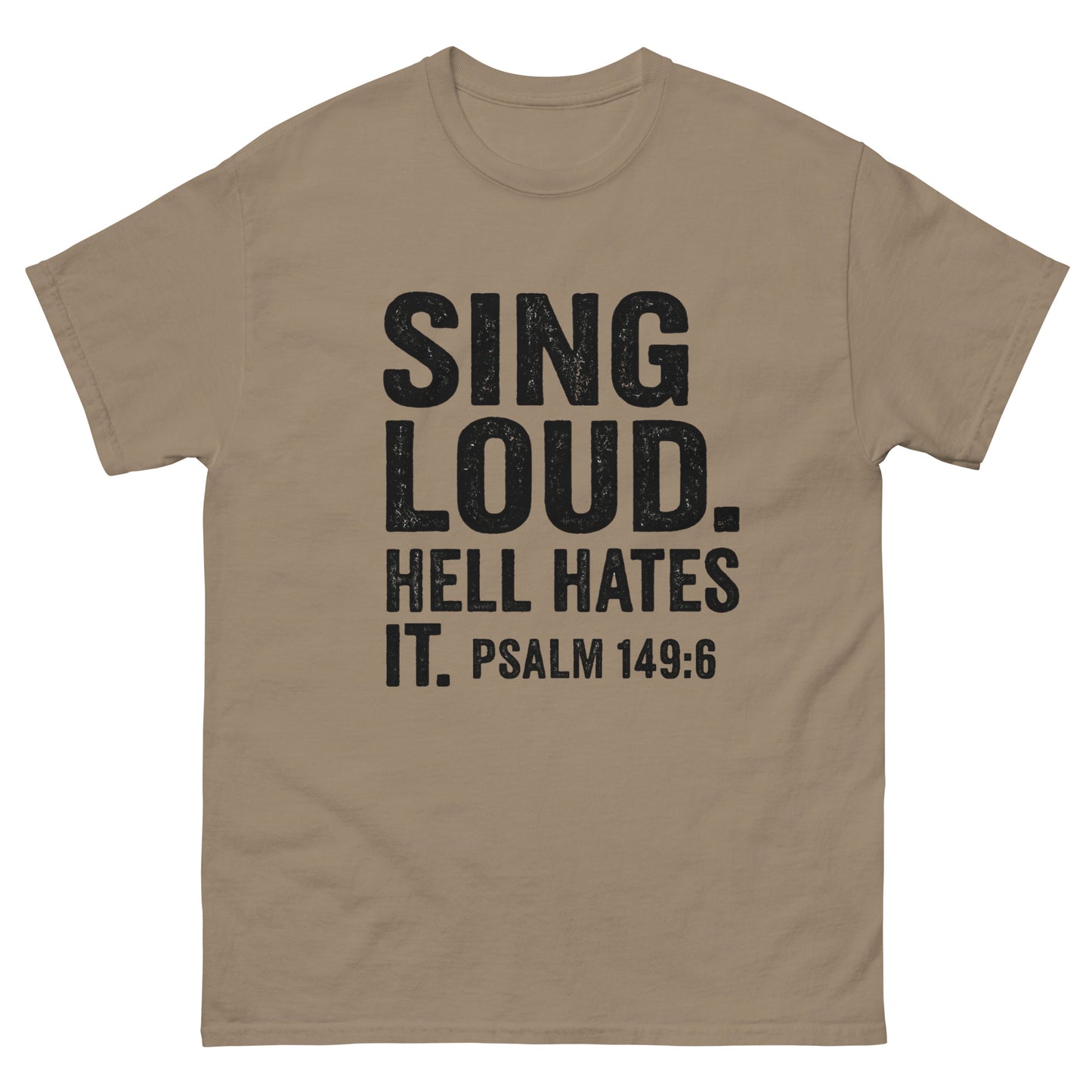 Front Brown t-shirt with bold black text that reads "SING LOUD. HELL HATES IT. PSALM 149:6" — a faith-based statement shirt about worship as spiritual warfare.