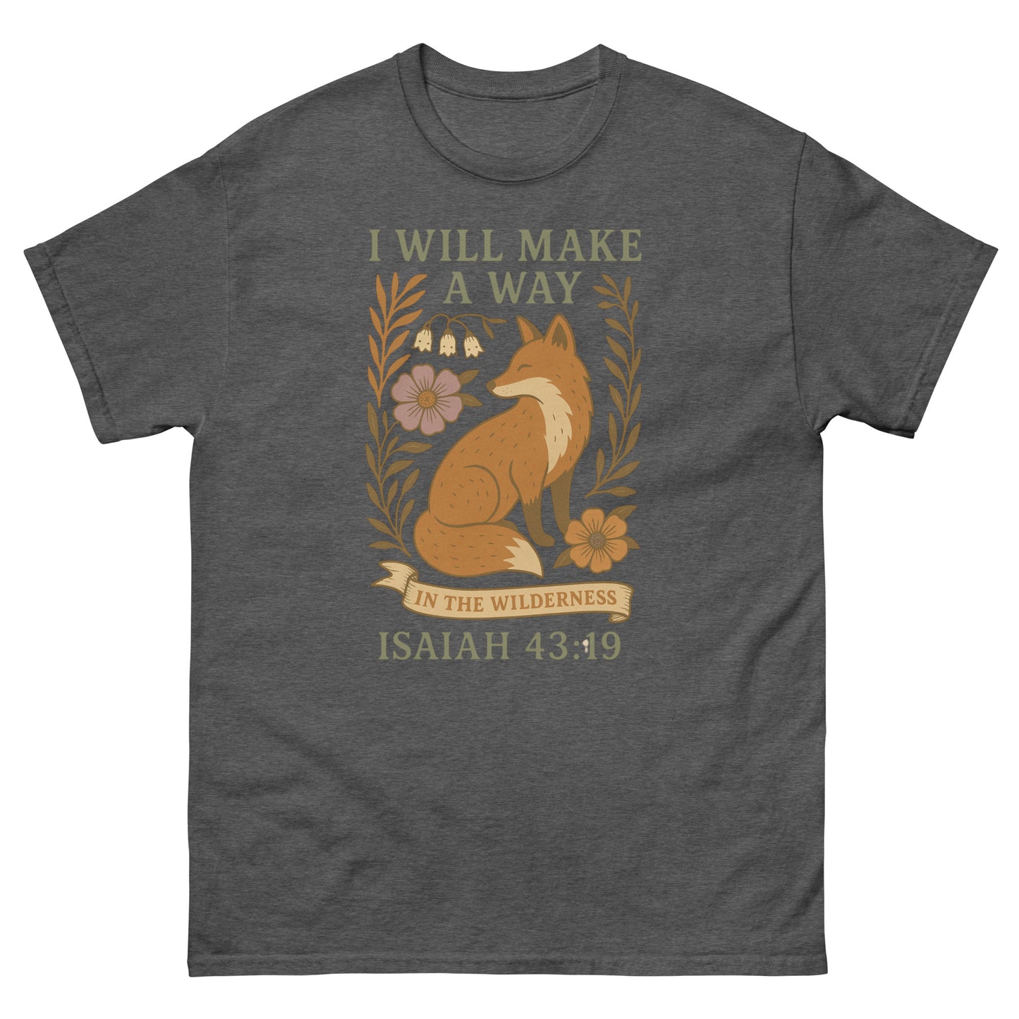 Christian T-shirt featuring a sitting fox surrounded by flowers and leaves, with the Bible verse 'I will make a way in the wilderness – Isaiah 43:19' in decorative text. Front, Dark Heather Gray