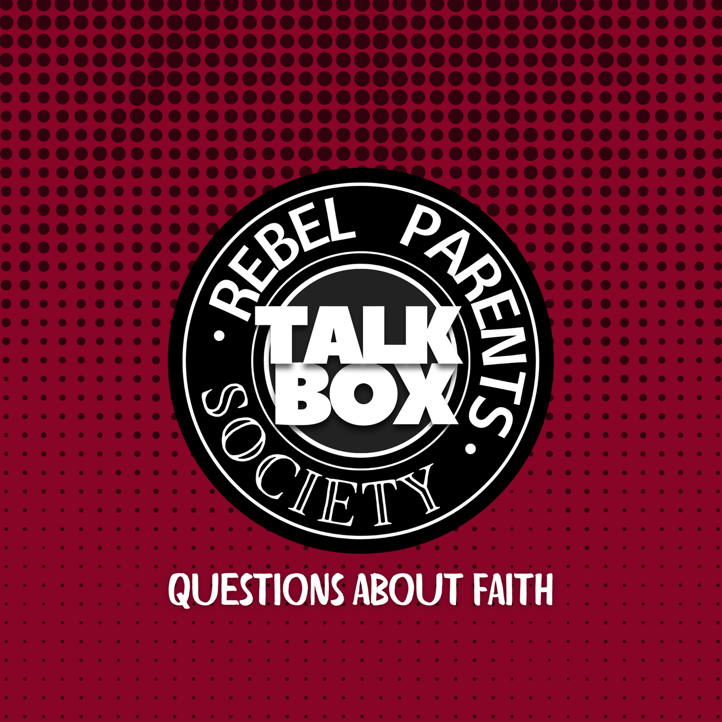 Rebel Parent Society Conversation Starters, Faith, Front Cover