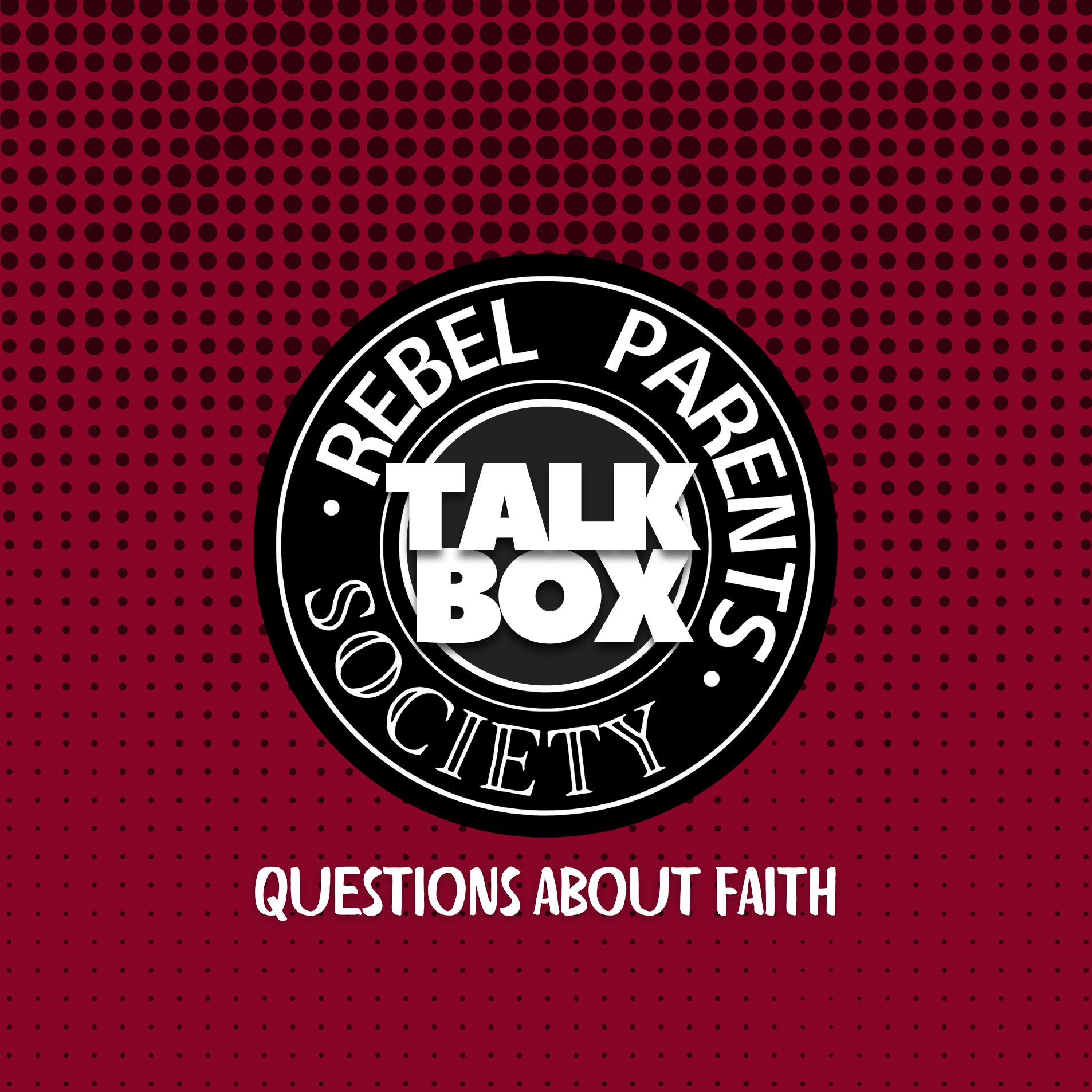Rebel Parent Society Conversation Starters, Faith, Front Cover