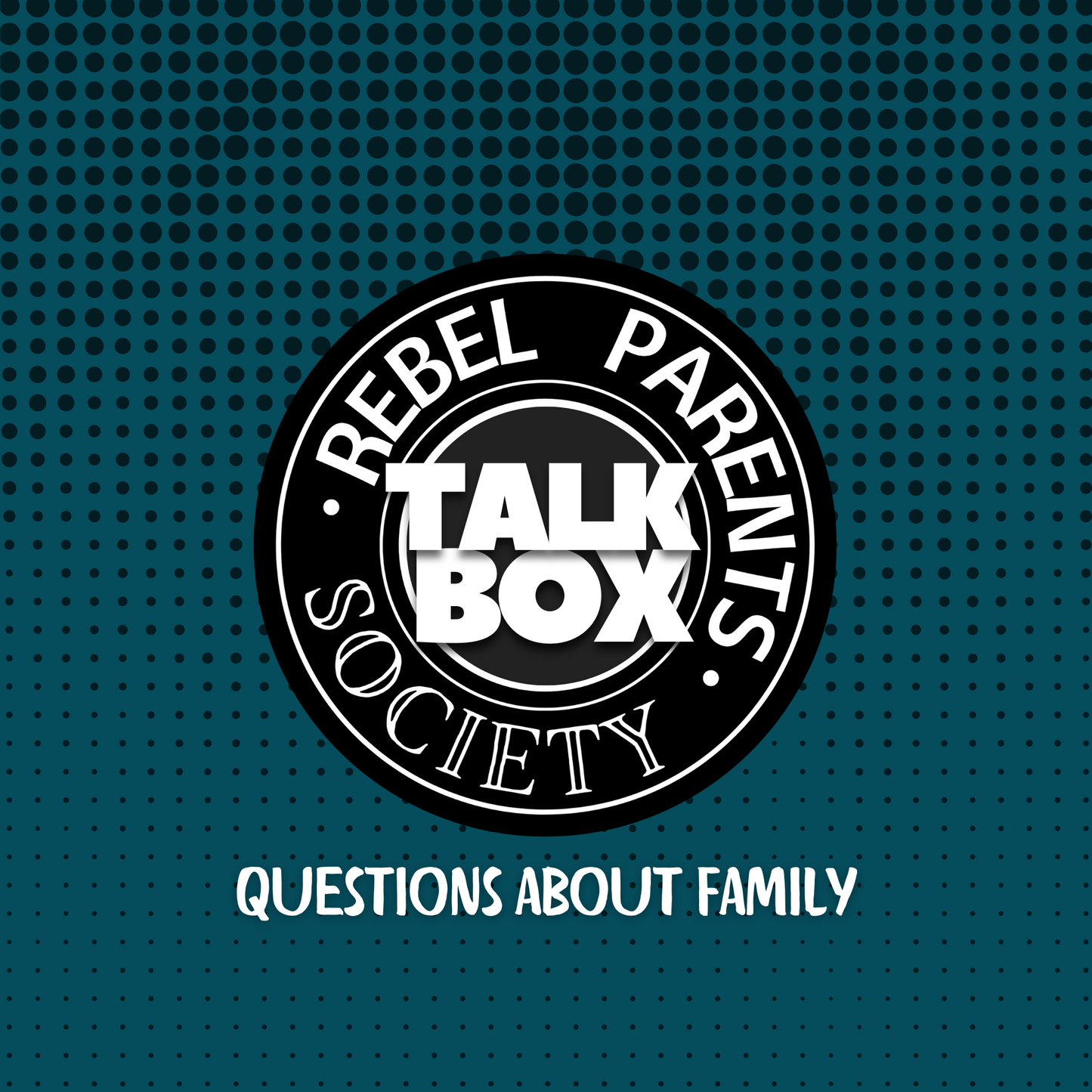 Rebel Parent Society Conversation Starters, Family, Front Cover