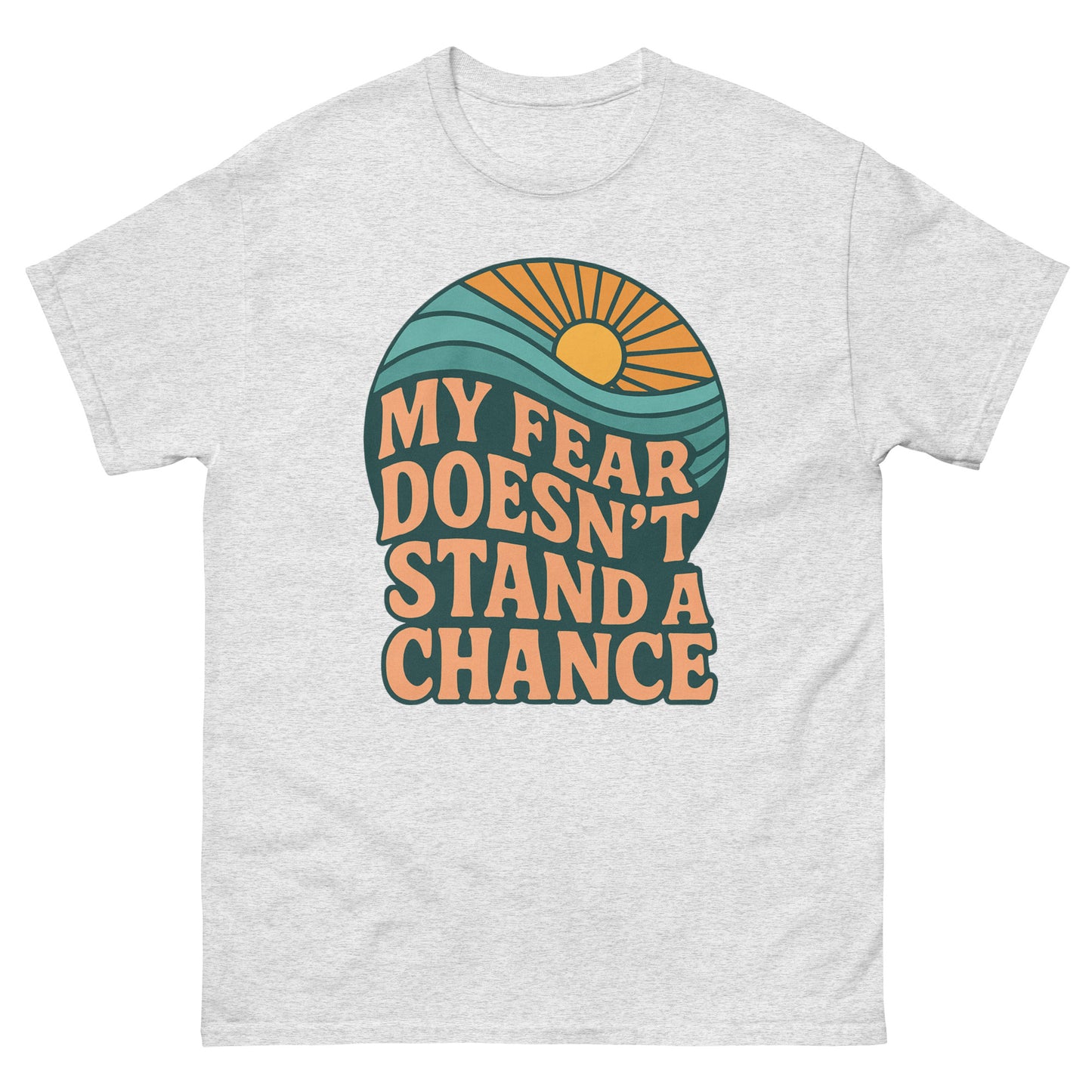 T-shirt with a retro-style design featuring a sun rising over waves and the bold text “MY FEAR DOESN’T STAND A CHANCE” in orange and dark teal. Front, Ash color
