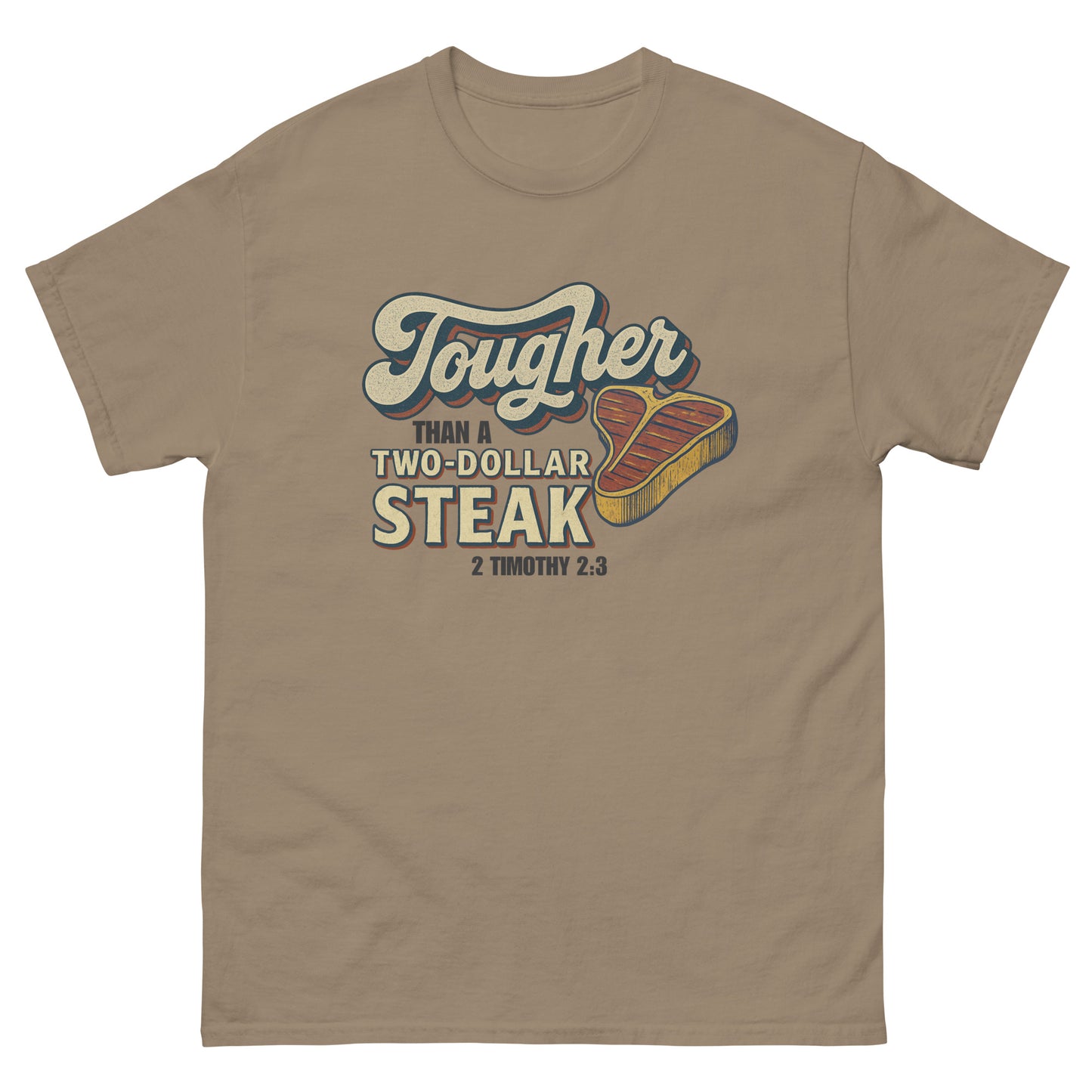 Front, Brown t-shirt featuring vintage-style text that reads 'Tougher Than a Two-Dollar Steak' with a cartoon steak graphic and '2 Timothy 2:3' underneath, displayed flat on a white background.