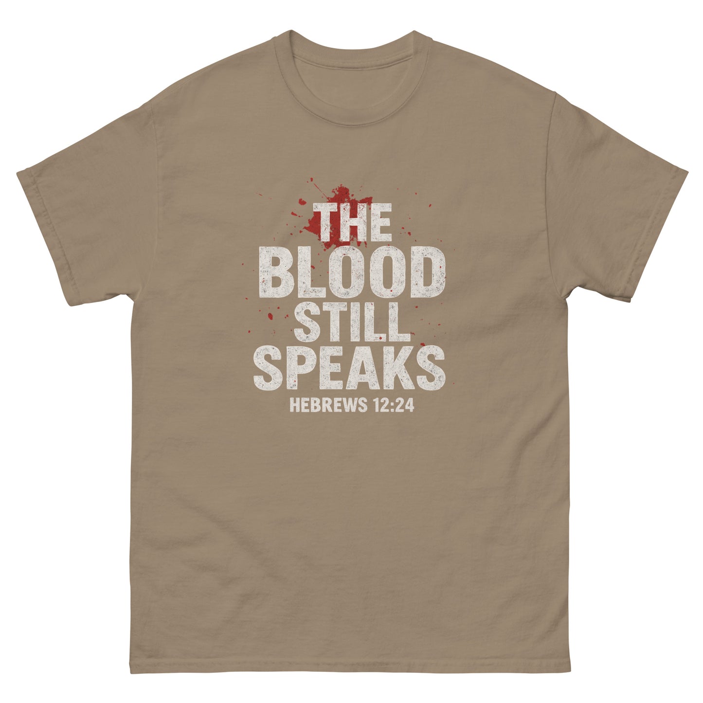 Front, Brown  t-shirt with bold white and red text reading “The Blood Still Speaks – Hebrews 12:24,” Christian faith shirt with splatter graphic.
