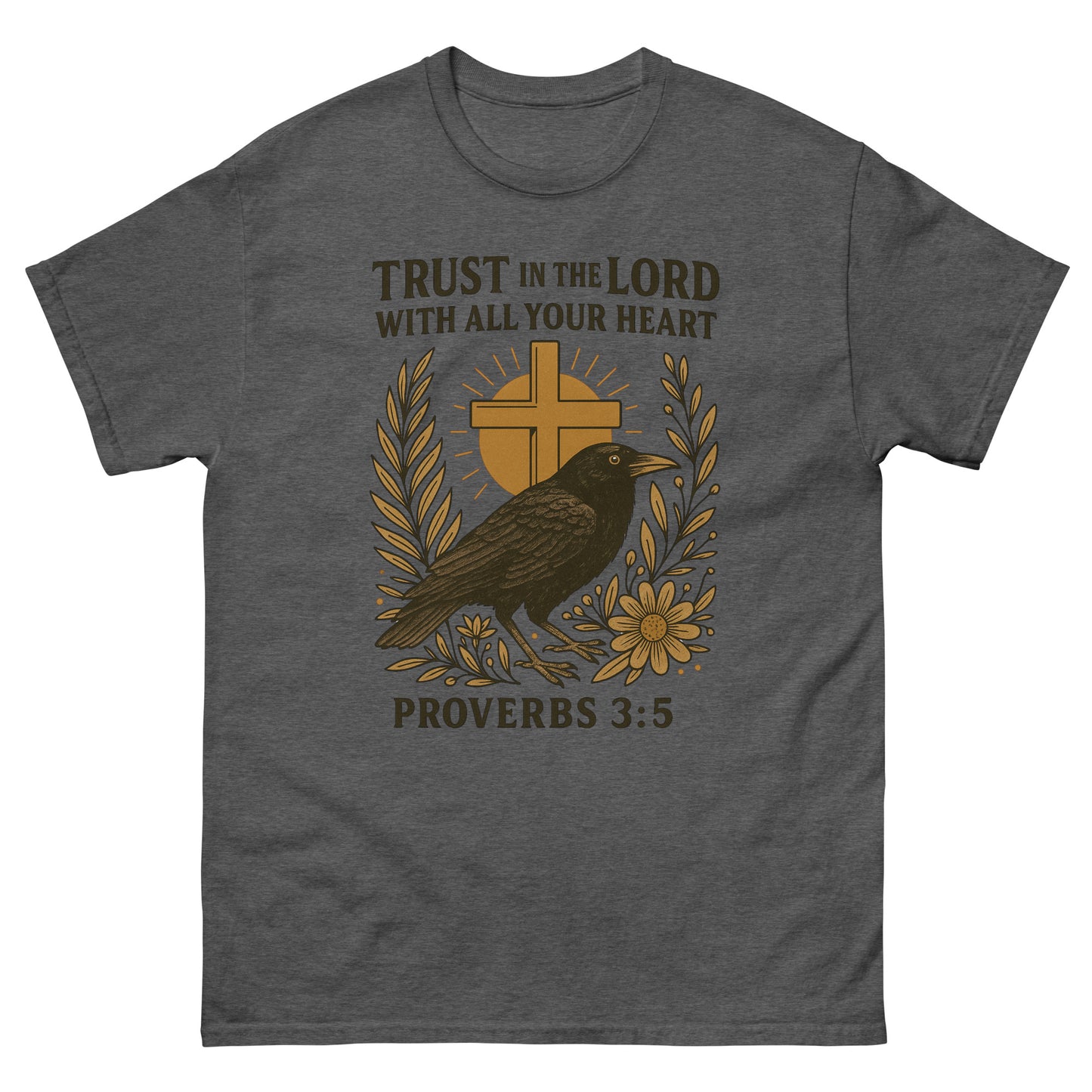 T-shirt featuring a black crow standing on floral branches, with a large yellow cross and sunburst in the background. Above the artwork is the verse: "Trust in the Lord with all your heart" and below it reads "Proverbs 3:5." Front, Dark heather color