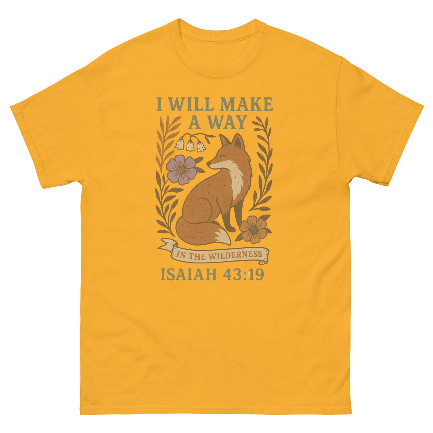 Christian T-shirt featuring a sitting fox surrounded by flowers and leaves, with the Bible verse 'I will make a way in the wilderness – Isaiah 43:19' in decorative text. Front, Gold color