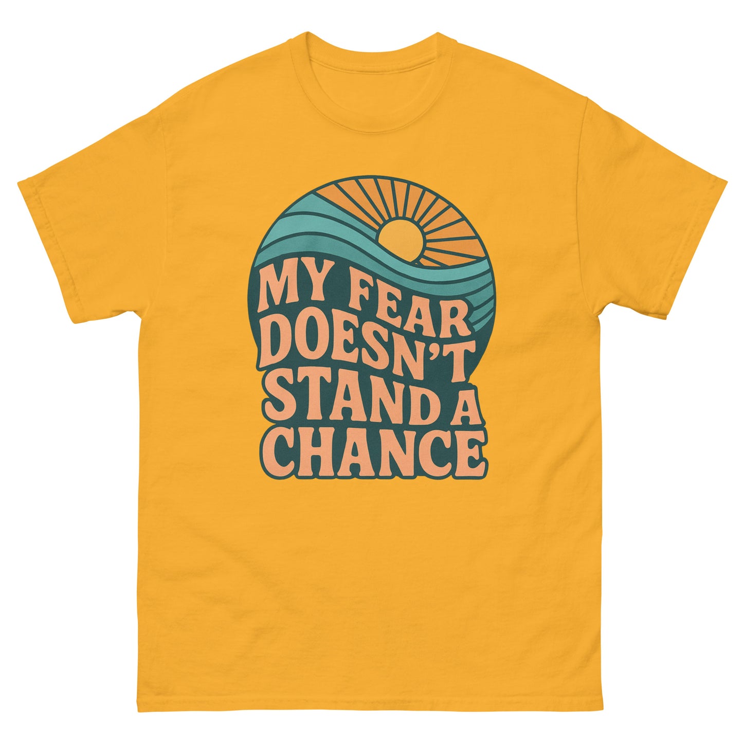 T-shirt with a retro-style design featuring a sun rising over waves and the bold text “MY FEAR DOESN’T STAND A CHANCE” in orange and dark teal. Front, Gold