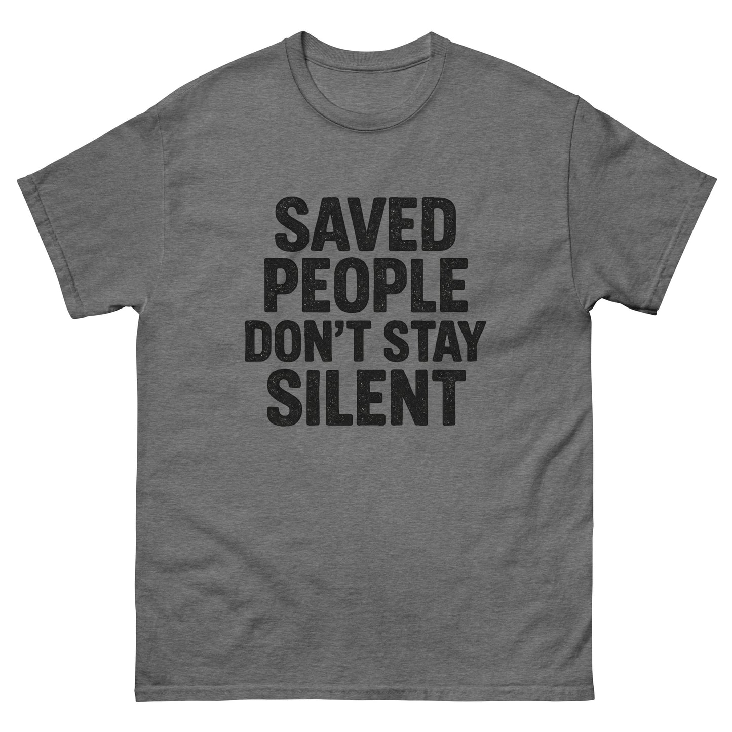 t-shirt with distressed white text that reads 'Saved People Don’t Stay Silent,' displayed flat against a white background. Front, Graphite Heather