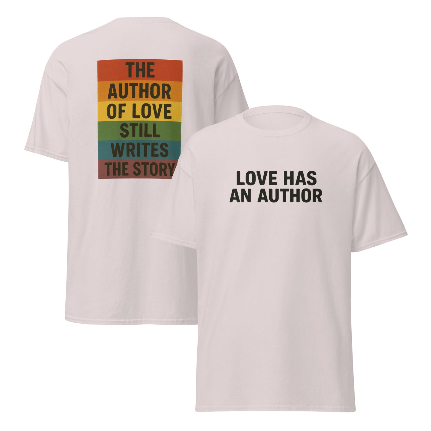 Ice Gray t-shirt with black front text reading “LOVE HAS AN AUTHOR” and a colorful back graphic that says “THE AUTHOR OF LOVE STILL WRITES THE STORY” in bold stacked lettering.