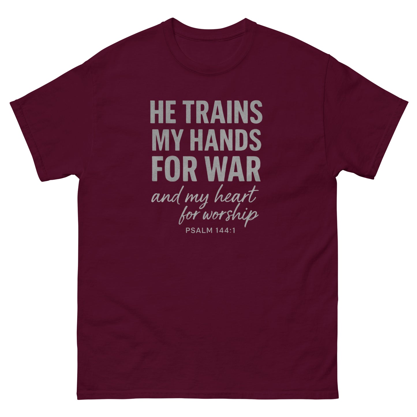 Front, Maroon t-shirt with bold white text reading “He trains my hands for war and my heart for worship – Psalm 144:1,” designed for faith-based wear.