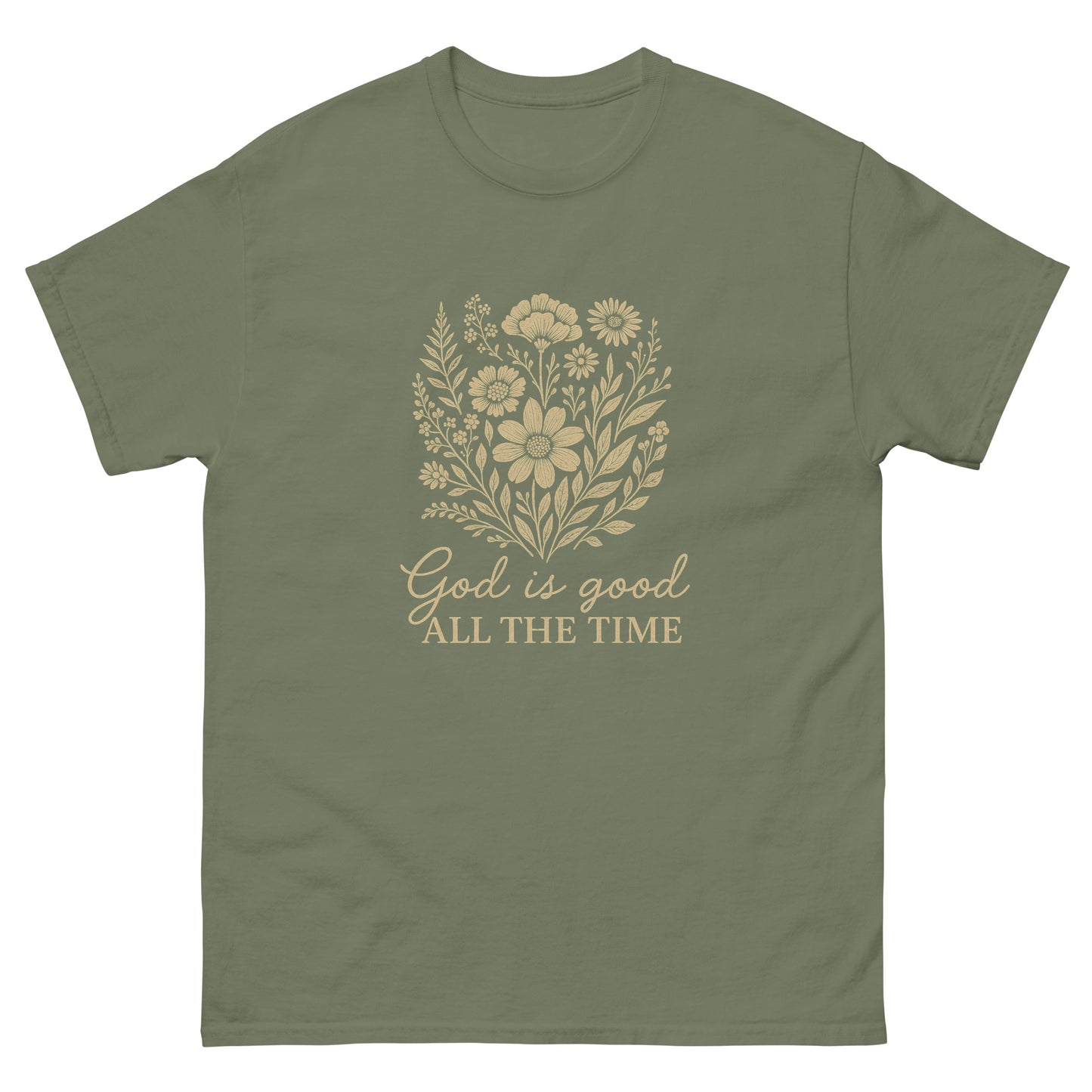 "God is Good All the Time" t-shirt featuring a floral design with the uplifting message, symbolizing God’s constant goodness and faithfulness. front, military green