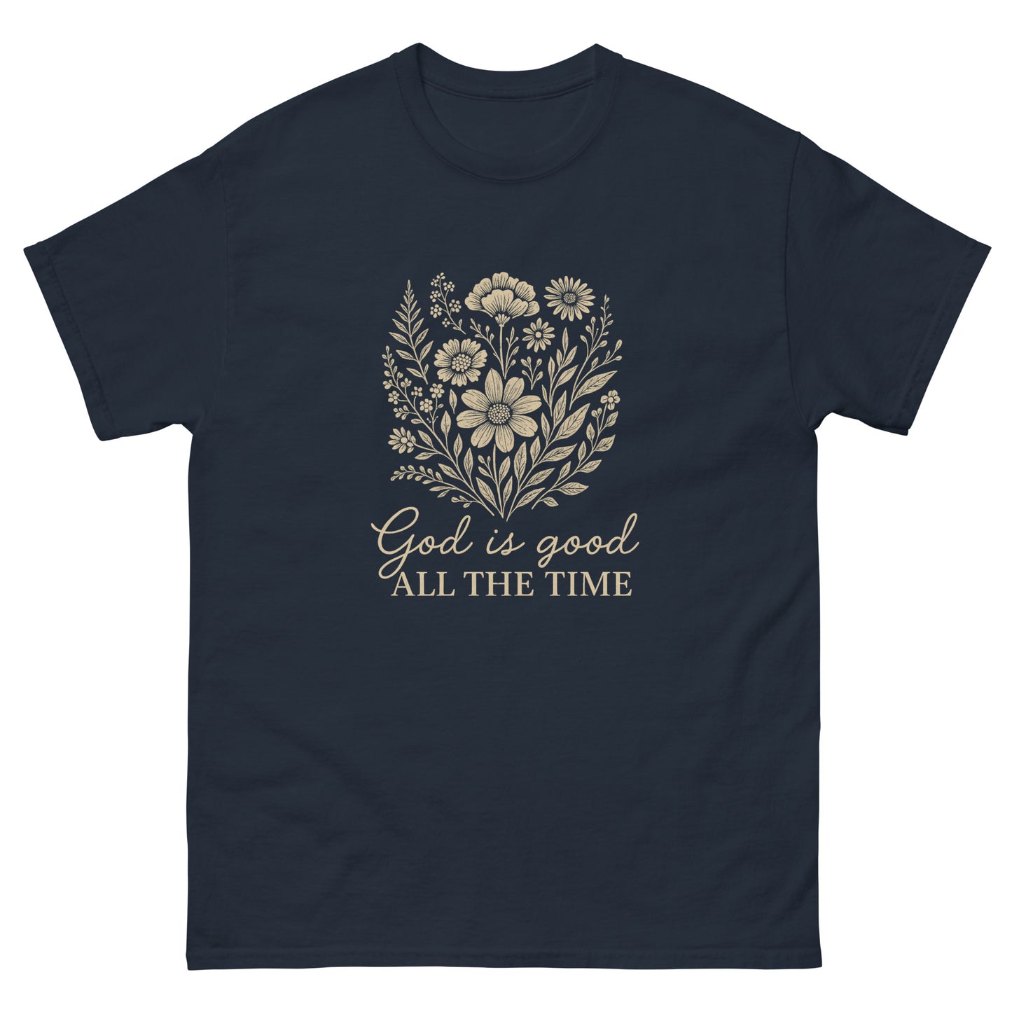 "God is Good All the Time" t-shirt featuring a floral design with the uplifting message, symbolizing God’s constant goodness and faithfulness. front, navy