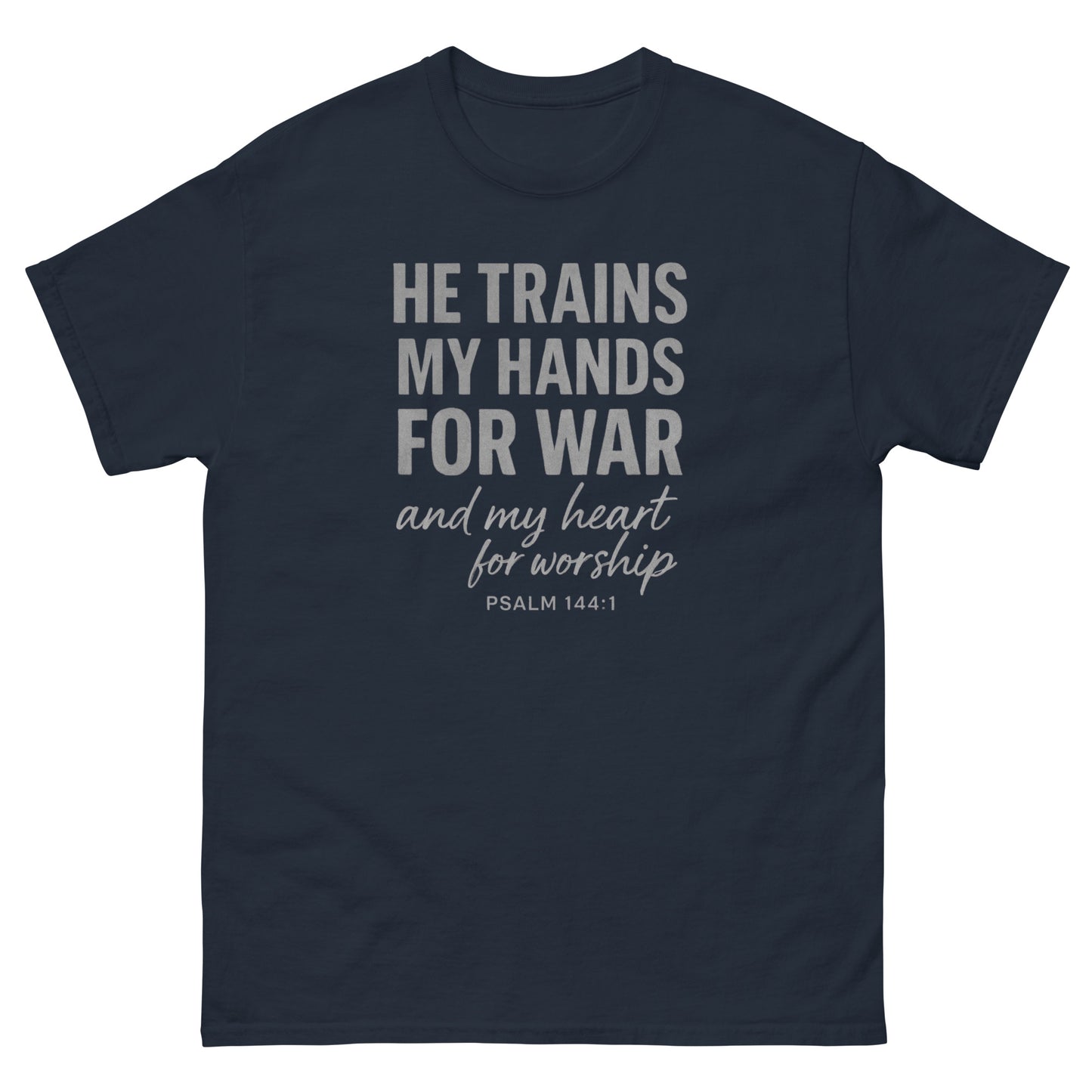 Front, Navy t-shirt with bold white text reading “He trains my hands for war and my heart for worship – Psalm 144:1,” designed for faith-based wear.