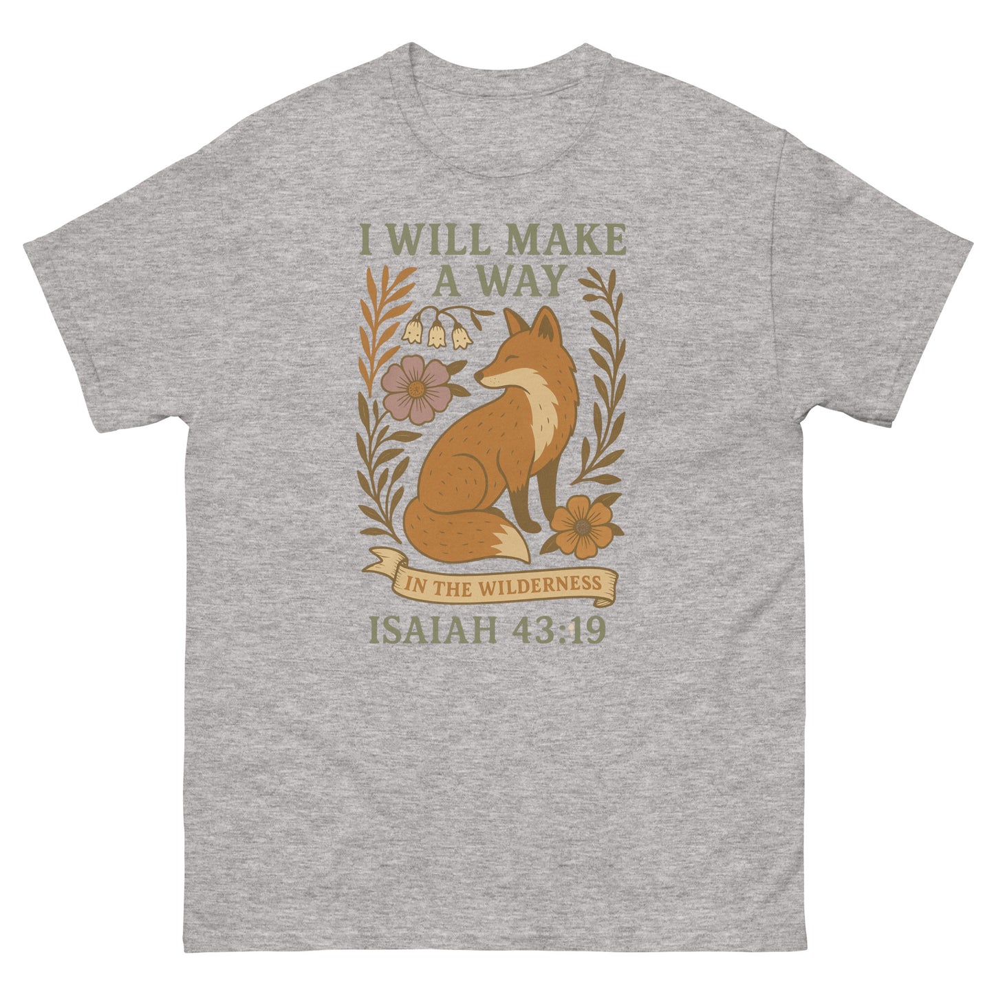 Christian T-shirt featuring a sitting fox surrounded by flowers and leaves, with the Bible verse 'I will make a way in the wilderness – Isaiah 43:19' in decorative text. Front, Gray