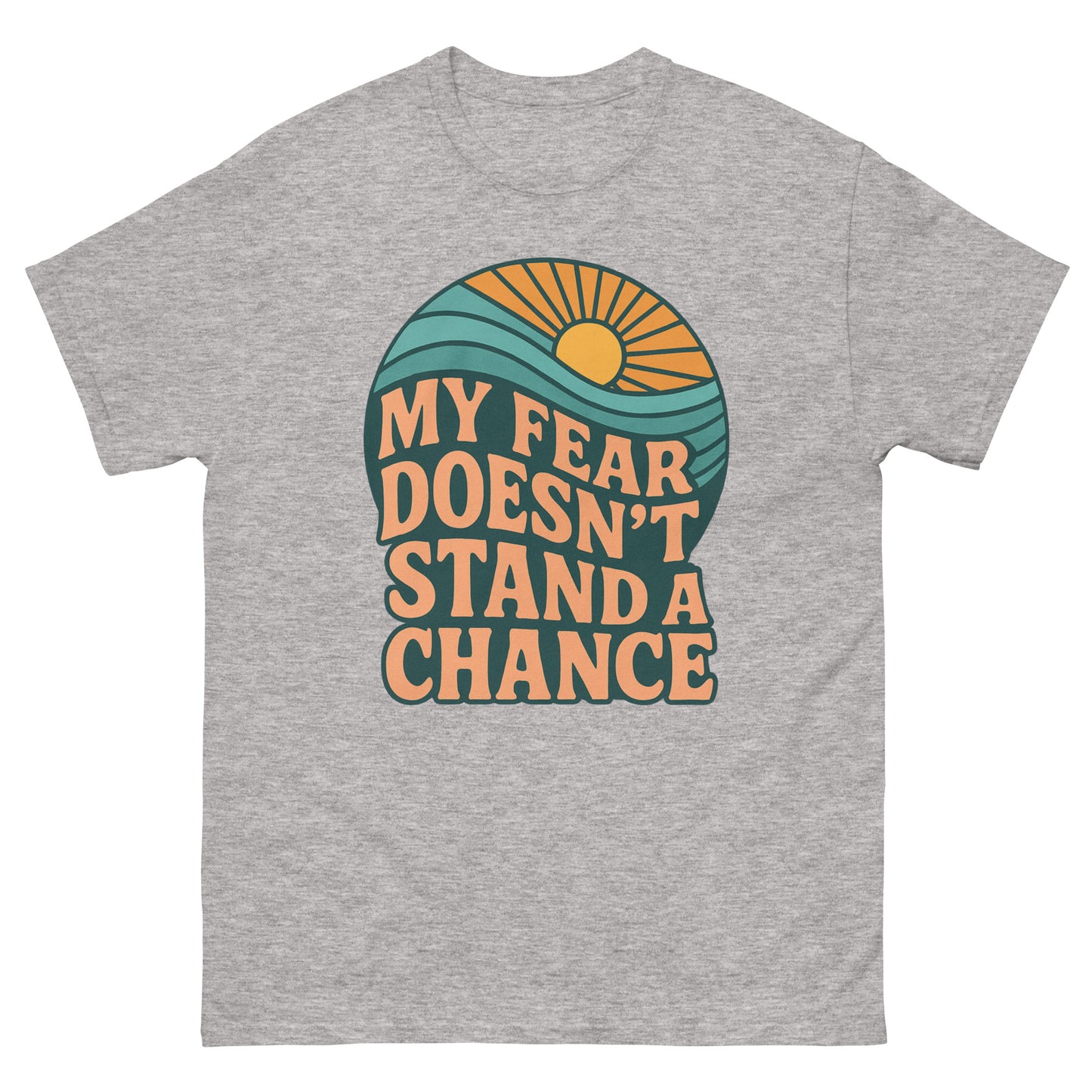 T-shirt with a retro-style design featuring a sun rising over waves and the bold text “MY FEAR DOESN’T STAND A CHANCE” in orange and dark teal. Front, gray