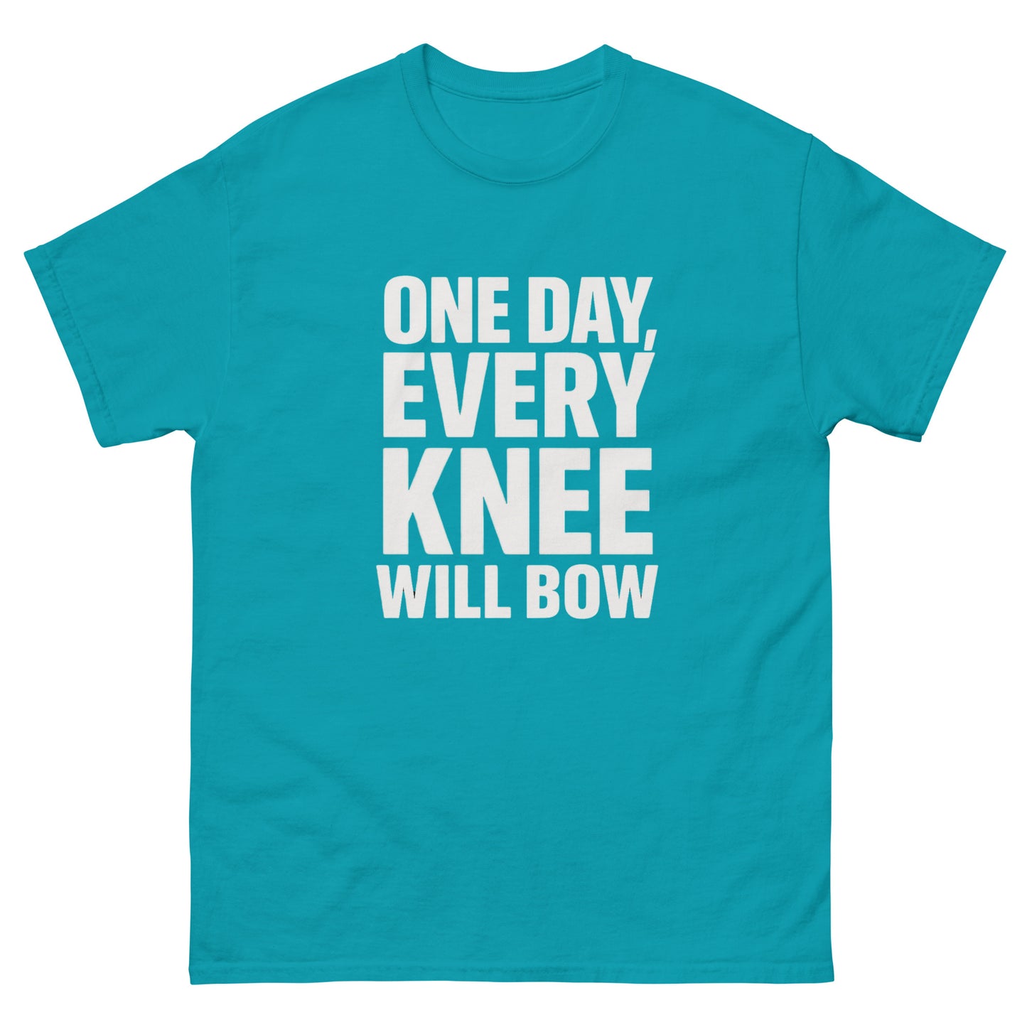 t-shirt with large bold white text reading 'One Day, Every Knee Will Bow,' displayed flat against a white background. Tropical Blue Front