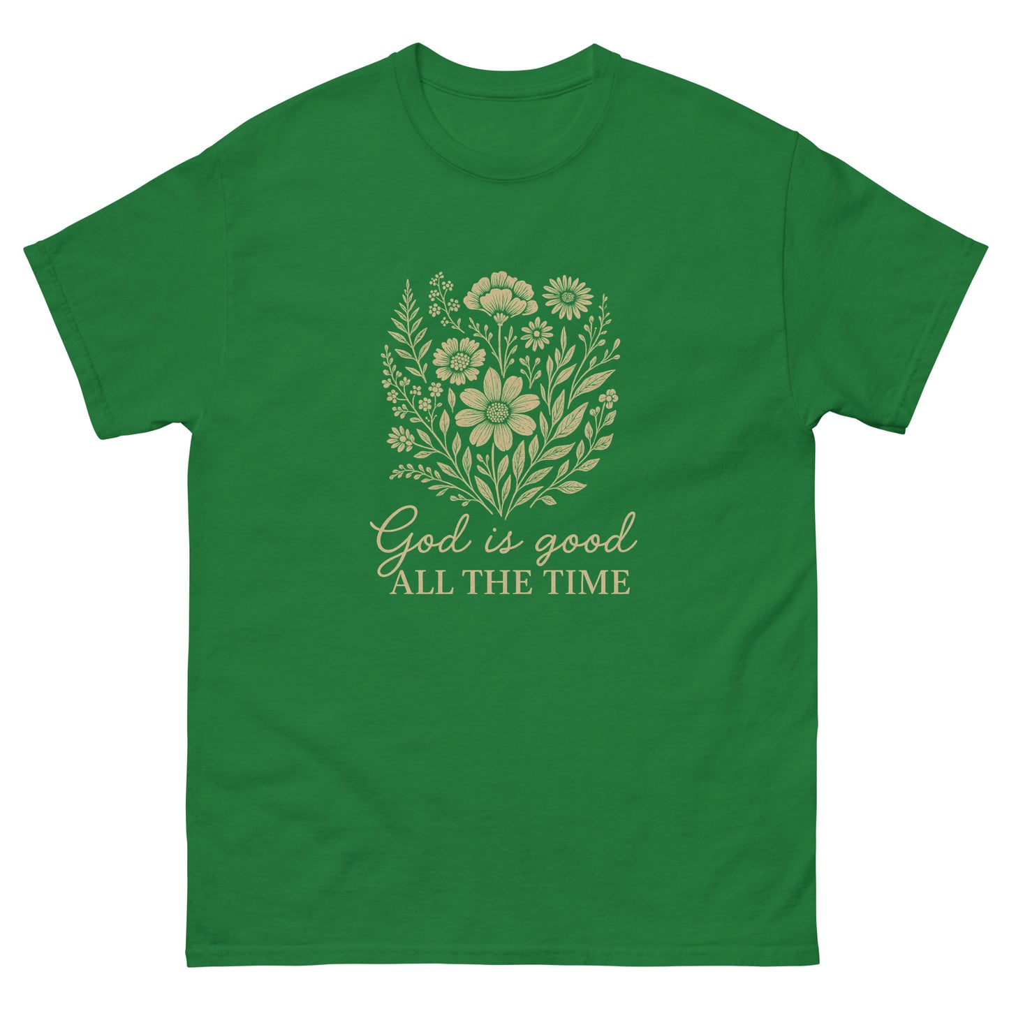 "God is Good All the Time" t-shirt featuring a floral design with the uplifting message, symbolizing God’s constant goodness and faithfulness. front, green