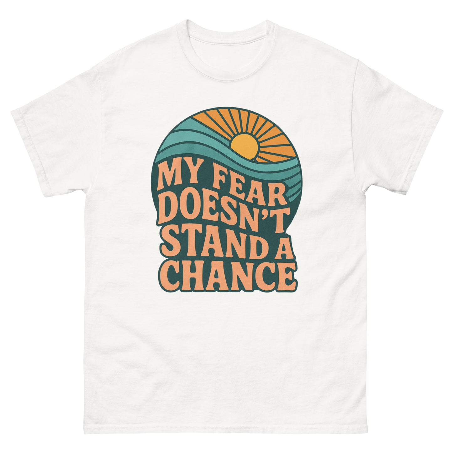T-shirt with a retro-style design featuring a sun rising over waves and the bold text “MY FEAR DOESN’T STAND A CHANCE” in orange and dark teal. Front, White