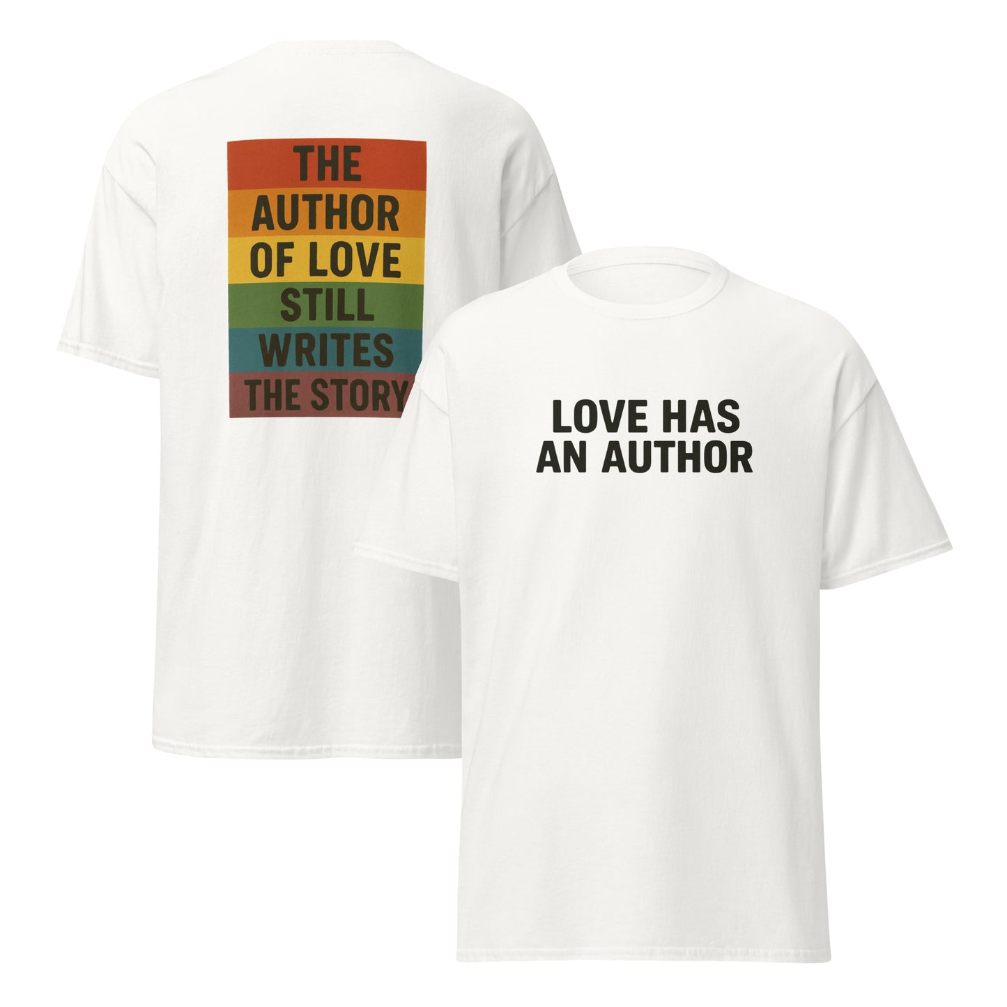 White t-shirt with black front text reading “LOVE HAS AN AUTHOR” and a colorful back graphic that says “THE AUTHOR OF LOVE STILL WRITES THE STORY” in bold stacked lettering.