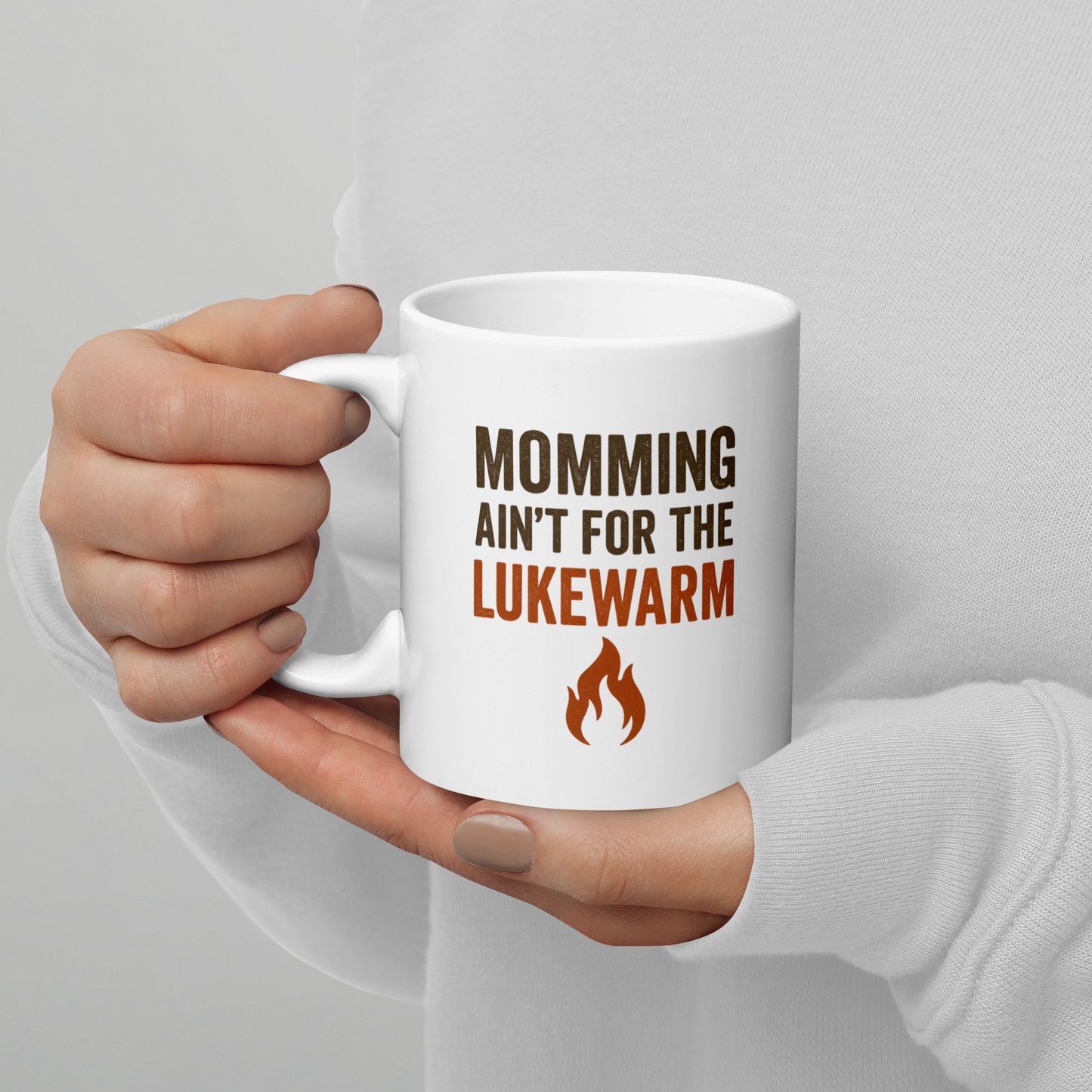 'Momming Ain't For The Lukewarm', RPS, Hand held, One mug